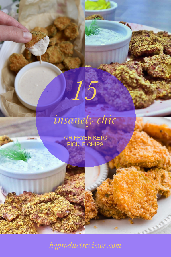 15 Insanely Chic Air Fryer Keto Pickle Chips Best Product Reviews